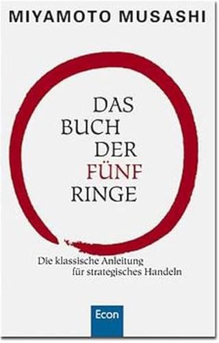 Das Buch der fünf Ringe: Die klassische Anleitung für strategisches Handeln Das Buch der fünf Ringe: Die klassische Anleitung für strategisches Handeln