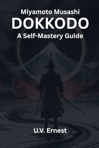 Dokkodo (Annotated): A Self-mastery Guide von Independently published