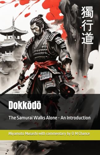 Dokkōdō: The Samurai Walks Alone - An Introduction (Path of the Sword Sage)