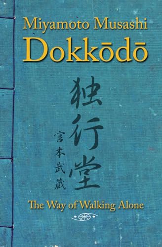 Dokkodo. The Way of Walking Alone: Discover self-discipline and personal mastery through the ancestral wisdom of the samurai. von Independently published