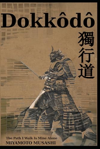 Dokkodo: The path I walk is mine alone