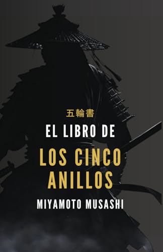 EL LIBRO DE LOS CINCO ANILLOS: Ilustrado y con notas para escribir tus ideas EL LIBRO DE LOS CINCO ANILLOS: Ilustrado y con notas para escribir tus ideas von Independently published