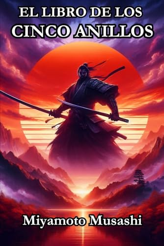 El libro de los cinco anillos Miyamoto Musashi: La Guía Definitiva de Estrategia y Sabiduría Samurai El libro de los cinco anillos Miyamoto Musashi: La Guía Definitiva de Estrategia y Sabiduría Samurai von Independently published