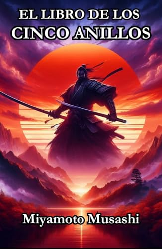 El libro de los cinco anillos Miyamoto Musashi: La Guía Definitiva de Estrategia y Sabiduría Samurai El libro de los cinco anillos Miyamoto Musashi: La Guía Definitiva de Estrategia y Sabiduría Samurai von Independently published