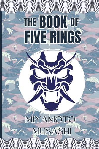The Book of Five Rings | Illustrated Edition |: Writings of Miyamoto Musashi - Japan's Greatest Samurai The Book of Five Rings | Illustrated Edition |: Writings of Miyamoto Musashi - Japan's Greatest Samurai von Independently published