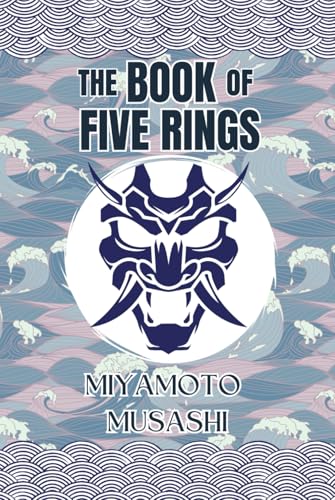 The Book of Five Rings | Illustrated Edition |: Writings of Miyamoto Musashi - Japan's Greatest Samurai The Book of Five Rings | Illustrated Edition |: Writings of Miyamoto Musashi - Japan's Greatest Samurai von Independently published