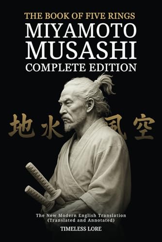 The Book of Five Rings by Miyamoto Musashi - Complete Edition: The New Modern English Translation (Translated and Annotated) von Independently published