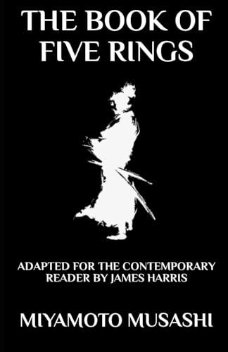 The Book of Five Rings: Adapted for the Contemporary Reader The Book of Five Rings: Adapted for the Contemporary Reader von Independently published