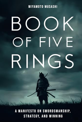 The Book of Five Rings: The New Authoritative Translation: Mastering Life and Conflict: Ancient Samurai Wisdom for the Contemporary World (Musashi's Timeless Wisdom) von Independently published