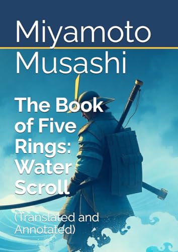 The Book of Five Rings: Water Scroll (Translated and Annotated) von Independently published