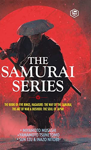 The Samurai Series: The Book of Five Rings, Hagakure: The Way of the Samurai, The Art of War & Bushido: The Soul of Japan von SANAGE PUBLISHING HOUSE LLP