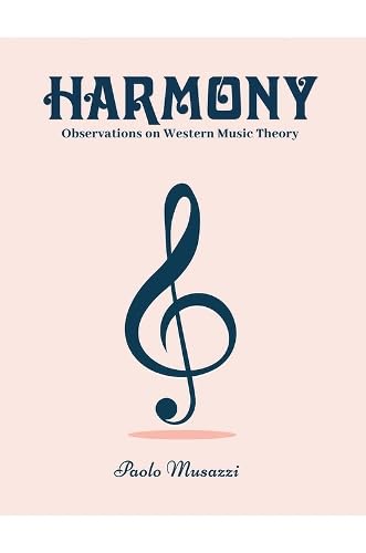 Harmony: Observations on Western Music Theory Harmony: Observations on Western Music Theory von Austin Macauley Publishers LLC