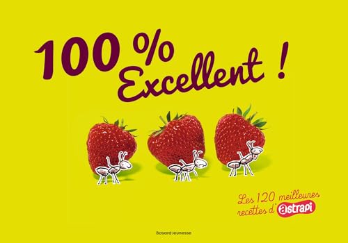 100 % excellent ! Les 120 meilleures recettes d'Atrapi: Les 120 meilleures recettes d'Astrapi von BAYARD JEUNESSE