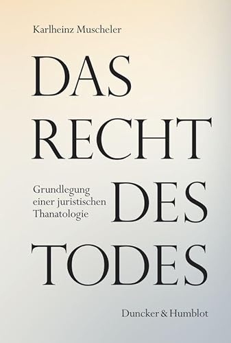 Das Recht des Todes: Grundlegung einer juristischen Thanatologie