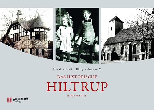 Das historische Hiltrup: in Bild und Text von Aschendorff Verlag
