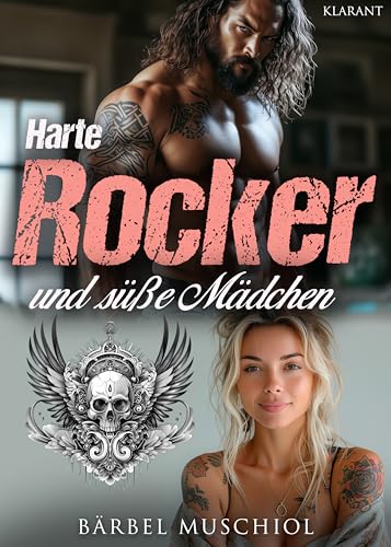 Harte Rocker und süße Mädchen. Rockerroman Harte Rocker und süße Mädchen. Rockerroman von Klarant Verlag