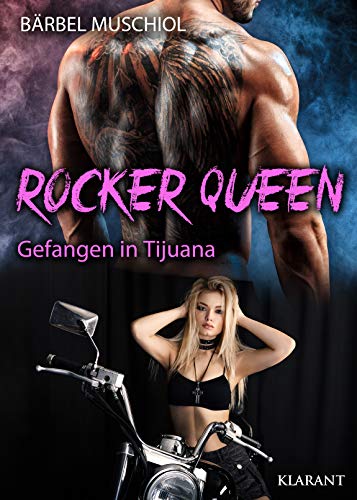 Rocker Queen. Gefangen in Tijuana: Rockerroman von Klarant