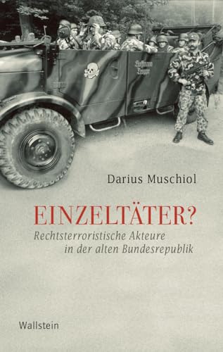 Einzeltäter?: Rechtsterroristische Akteure in der alten Bundesrepublik (Geschichte der Gegenwart) von Wallstein Verlag GmbH