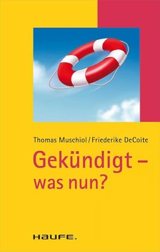 Gekündigt - was nun?: Inkl. kostenlosen Downloads (Taschenguide) von Haufe-Lexware
