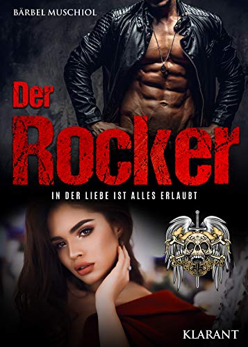 Der Rocker. In der Liebe ist alles erlaubt: Rockerroman von Klarant