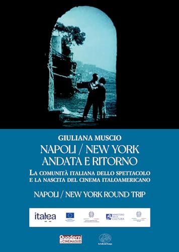 Napoli/New York andata e ritorno. La comunità italiana dello spettacolo e la nascita del cinema italoamericano (Quaderni di cinema Sud) von La valle del tempo