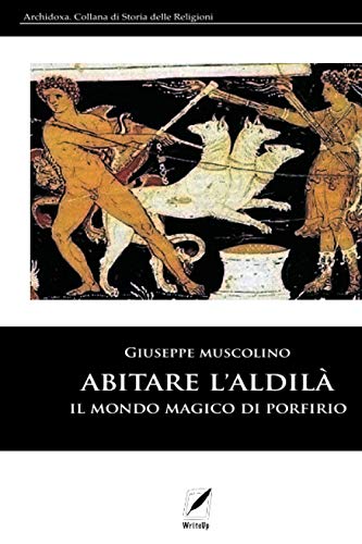 Abitare l'Aldilà: Il mondo magico di Porfirio (Archidoxa, Band 5)