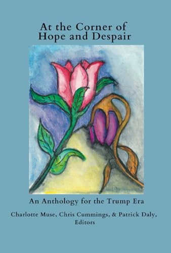 At the Corner of Hope and Despair: An Anthology for the Trump Era von Pope Street Press, The