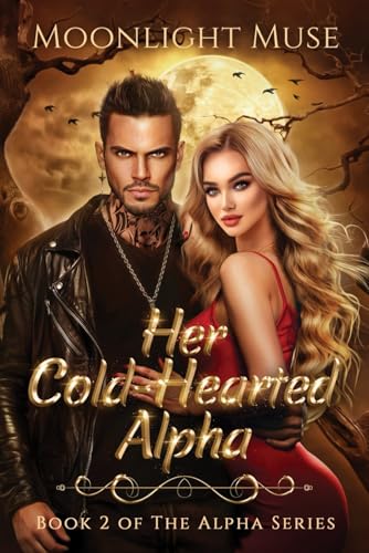 Her Cold-Hearted Alpha: Book 2 of The Alpha Series von Independently published