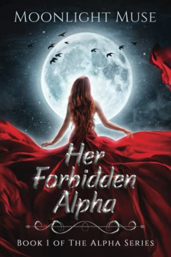 Her Forbidden Alpha: Book 1 of The Alpha Series von Independently published