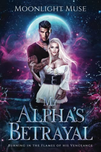 My Alpha's Betrayal: Burning in the Flames of his Vengeance (Magic of Kaeladia Series, Band 1) von Ubsvaky