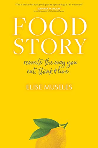 Food Story: Rewrite the Way You Eat, Think, and Live von Macmillan US