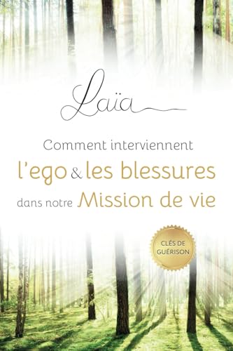 Comment interviennent l'ego et les blessures dans notre Mission de vie von Publication indépendante