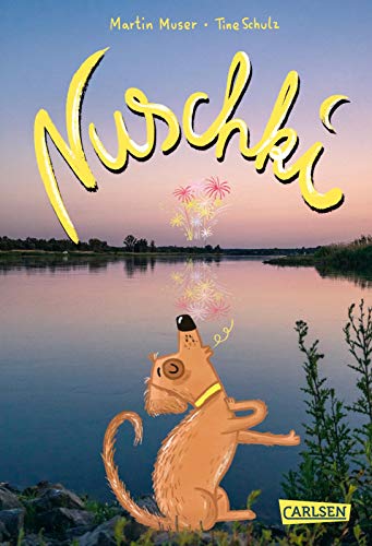 Nuschki: Ein Hundeabenteuer von Bestsellerautor Martin Muser - für alle mit Schnauze! Nuschki: Ein Hundeabenteuer von Bestsellerautor Martin Muser - für alle mit Schnauze!