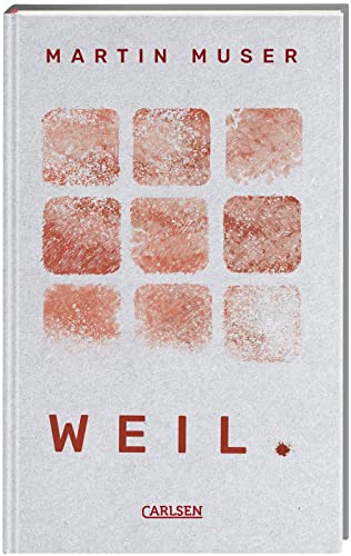 WEIL.: Ein beklemmender Psychothriller für Jugendliche über Angst, Ohnmacht und Gewalt WEIL.: Ein beklemmender Psychothriller für Jugendliche über Angst, Ohnmacht und Gewalt
