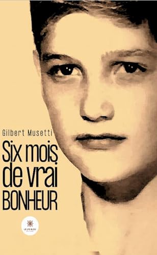 Six mois de vrai bonheur Six mois de vrai bonheur von LE LYS BLEU EDITIONS SAS