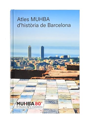 Atles MUHBA d’història de Barcelona von AJUNTAMENT DE BARCELONA