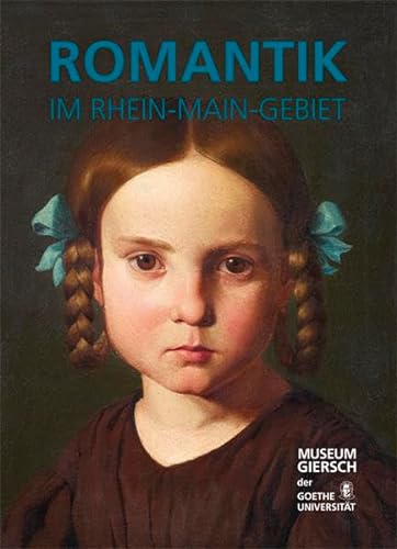 Romantik im Rhein-Main-Gebiet: Hrsg.: Museum Giersch der Goethe Universität, Frankfurt a. M. Katalog zur Ausstellung, 2015 von Michael Imhof Verlag