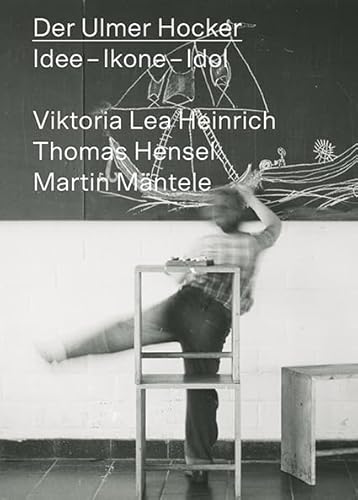 Der Ulmer Hocker: Idee – Ikone – Idol (Designklassiker der Hochschule für Gestaltung Ulm)