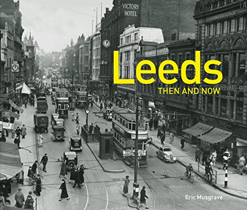 Leeds Then and Now: A photographic history von HQ