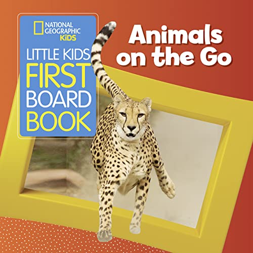 National Geographic Kids Little Kids First Board Book: Animals On the Go (First Board Books)