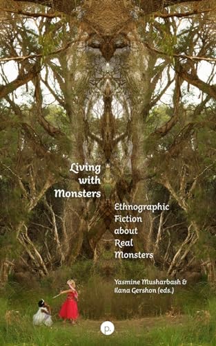 Living with Monsters: Ethnographic Fiction about Real Monsters von Punctum Books