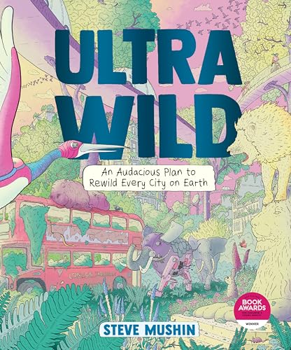 Ultrawild: An Audacious Plan to Rewild Every City on Earth von A&U Children