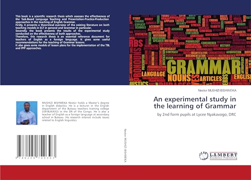 An experimental study in the learning of Grammar: by 2nd form pupils at Lycee Nyakavogo, DRC von LAP LAMBERT Academic Publishing