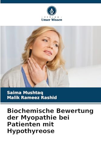 Biochemische Bewertung der Myopathie bei Patienten mit Hypothyreose von Verlag Unser Wissen