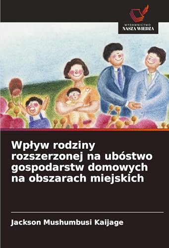 Wp¿yw rodziny rozszerzonej na ubóstwo gospodarstw domowych na obszarach miejskich: DE von Wydawnictwo Nasza Wiedza