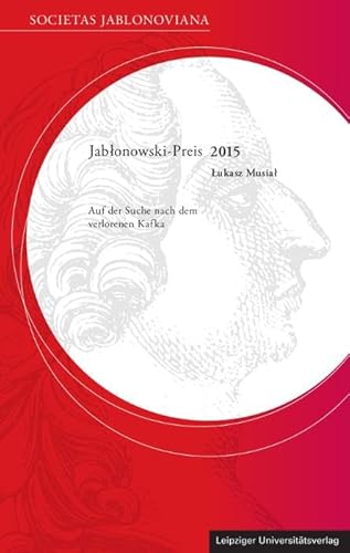 Auf der Suche nach dem verlorenen Kafka (Preistraeger der Societas Jablonoviana) von Leipziger Uni-Vlg