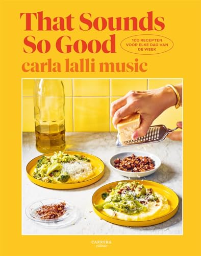 That sounds so good: 100 recepten voor elke dag van de week von Carrera