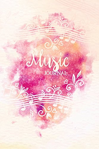 Music Journal: Lyric Diary and Manuscript Paper for Songwriters and Musicians. Manuscript Paper For Notes, Lyrics And Music. For Inspiration And ... Book Notebook Journal (Romantic Theme) von CreateSpace Independent Publishing Platform