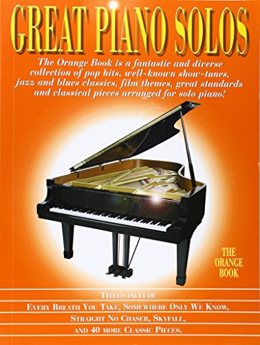 Great Piano Solos: The Orange Book: A Wonderful Variety of Well-Known Showtunes, Jazz and Blues Classics, Film Themes, Popular Songs ...