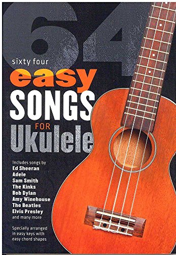 64 Easy Songs For Ukulele: easy keys with easy chord shapes